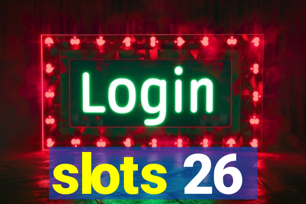 slots 26