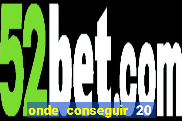 onde conseguir 20 reais agora