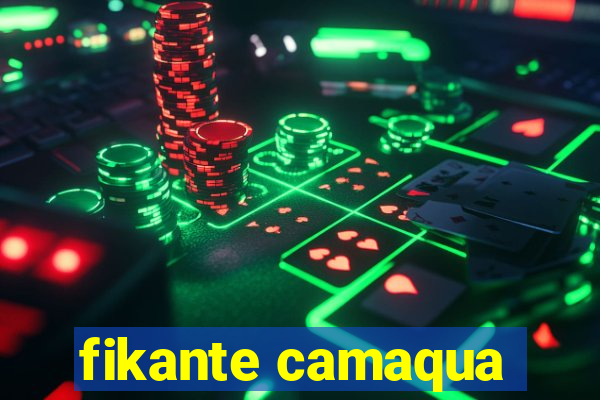 fikante camaqua