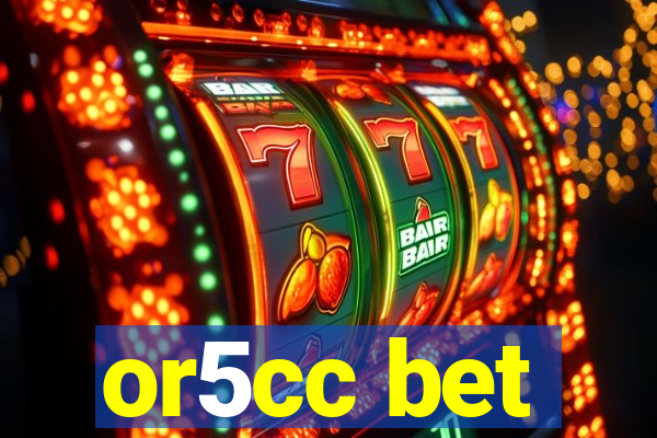 or5cc bet