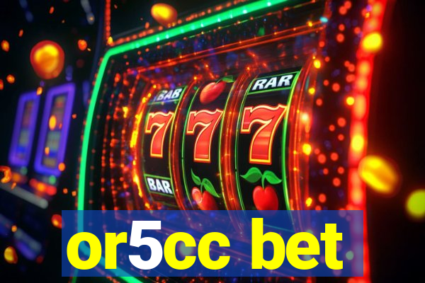 or5cc bet