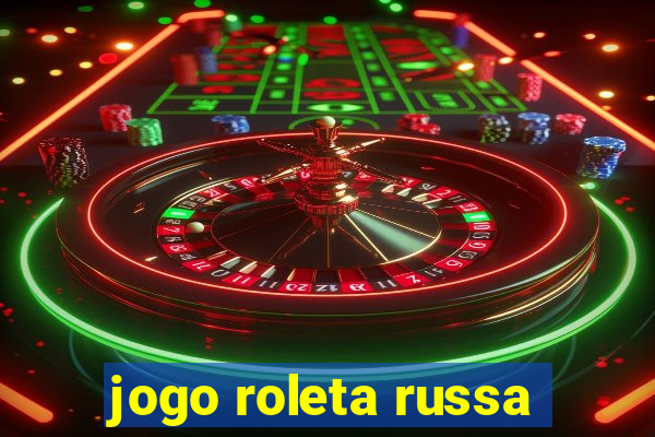 jogo roleta russa