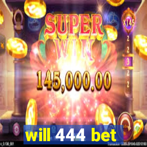 will 444 bet