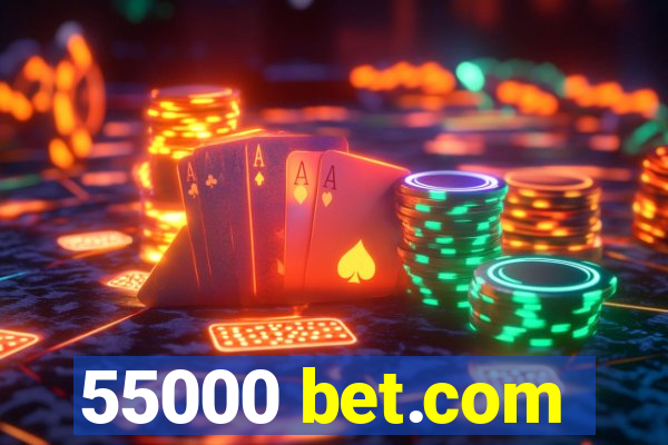 55000 bet.com