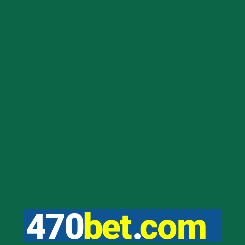 470bet.com