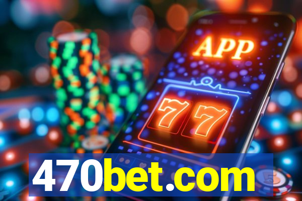 470bet.com