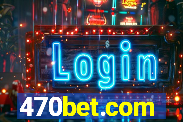 470bet.com