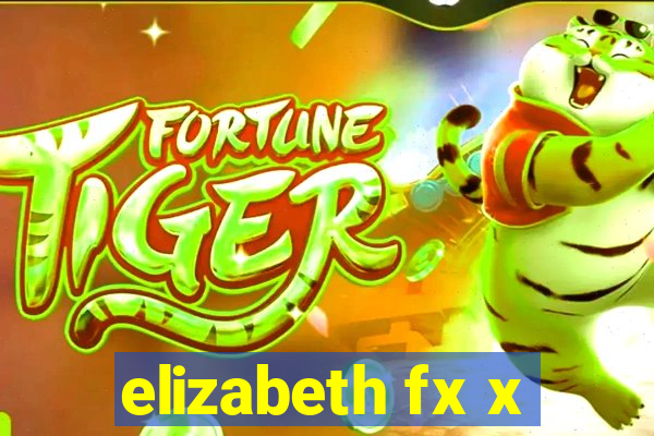 elizabeth fx x