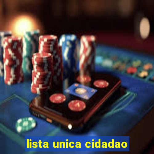 lista unica cidadao