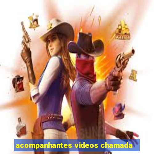 acompanhantes videos chamada