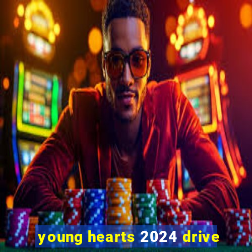 young hearts 2024 drive