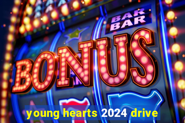 young hearts 2024 drive