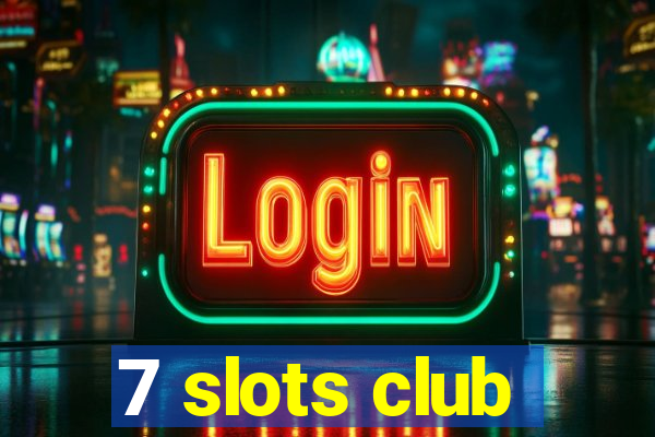 7 slots club