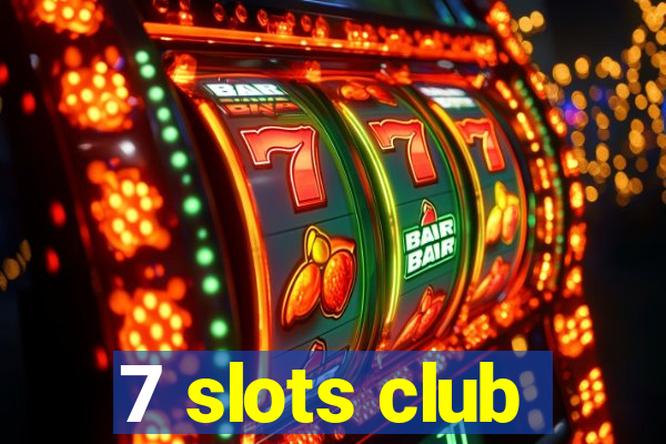 7 slots club