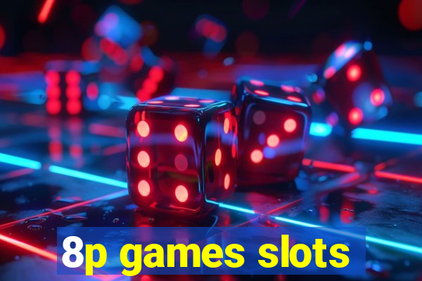 8p games slots