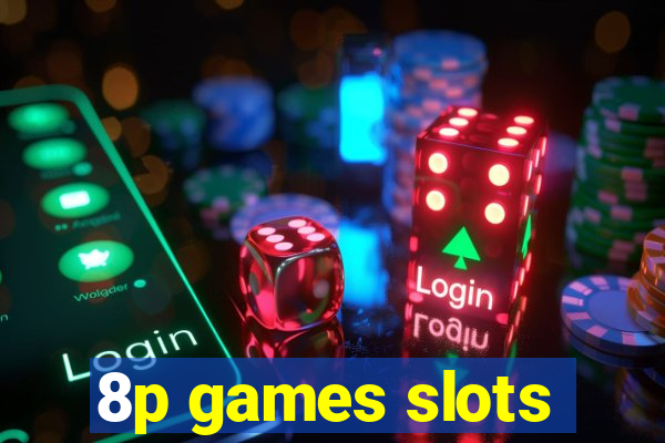 8p games slots