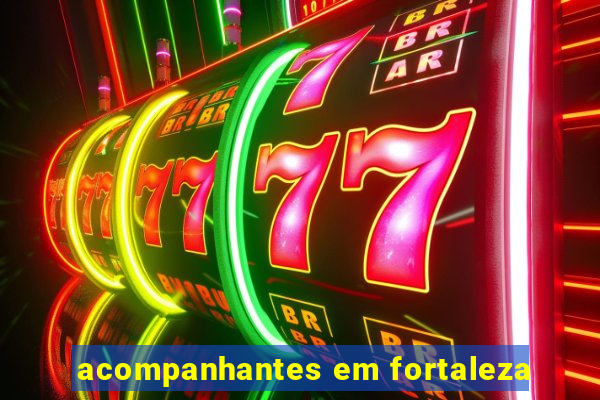 acompanhantes em fortaleza