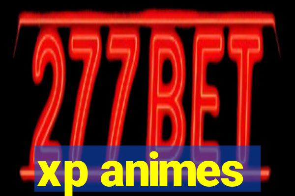 xp animes