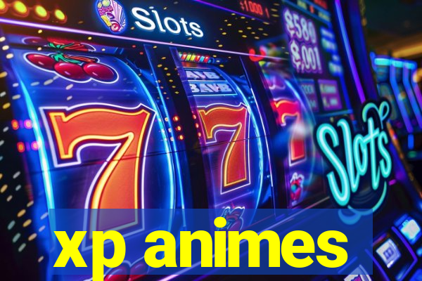 xp animes