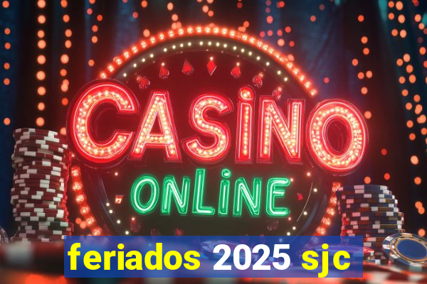 feriados 2025 sjc