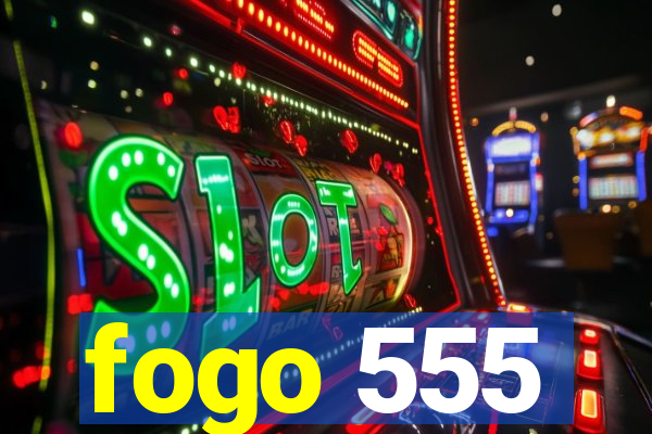 fogo 555