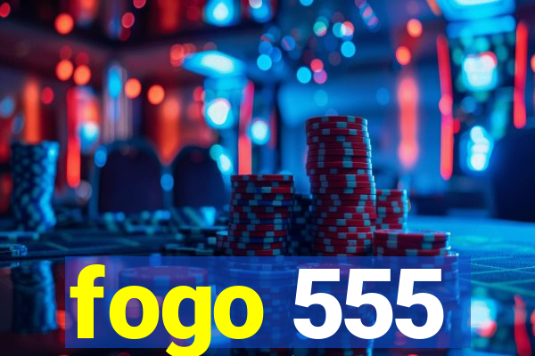 fogo 555