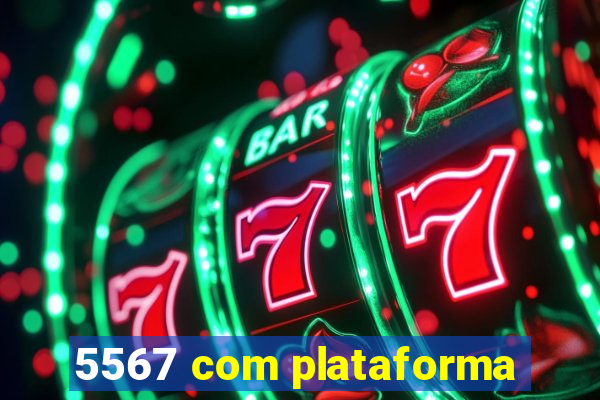 5567 com plataforma