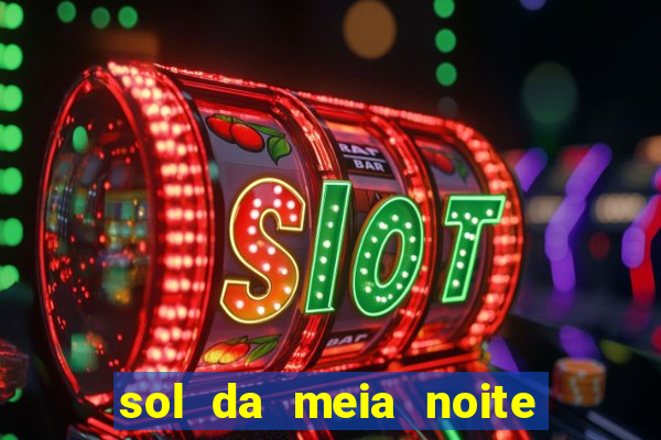 sol da meia noite ela morre