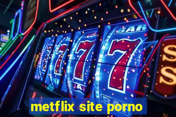 metflix site porno