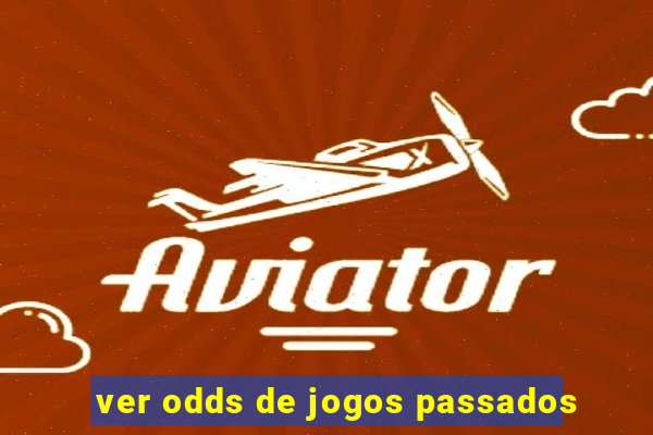 ver odds de jogos passados