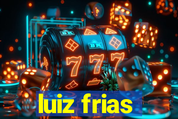 luiz frias