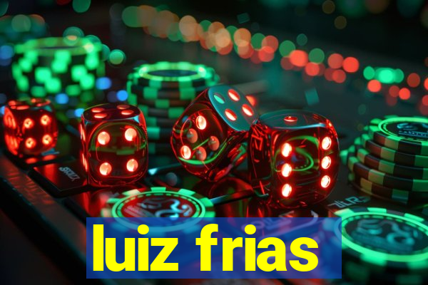 luiz frias