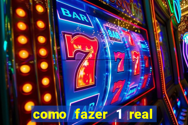 como fazer 1 real virar 100