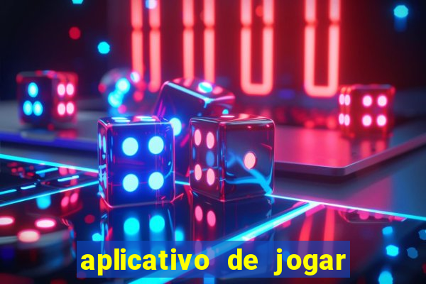 aplicativo de jogar e ganhar dinheiro