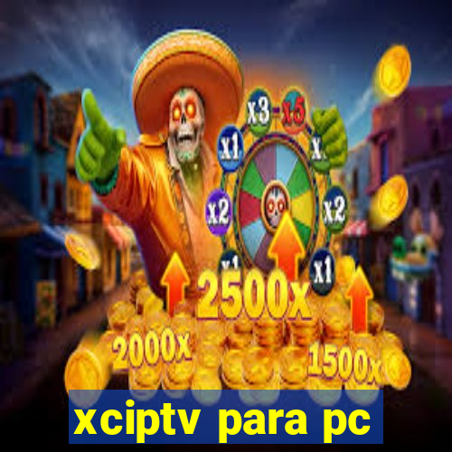 xciptv para pc