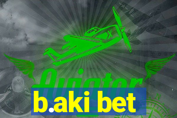 b.aki bet