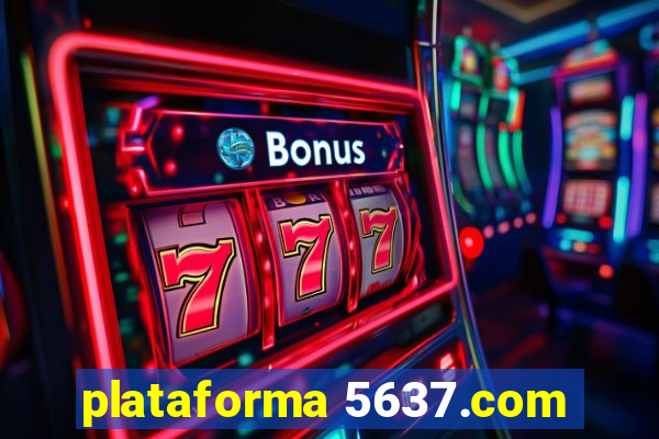 plataforma 5637.com