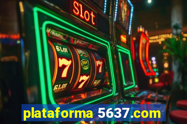 plataforma 5637.com