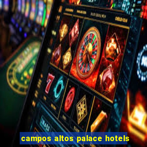 campos altos palace hotels