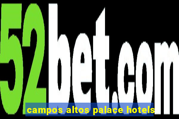 campos altos palace hotels