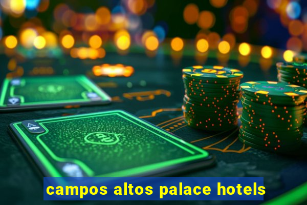 campos altos palace hotels