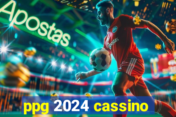 ppg 2024 cassino