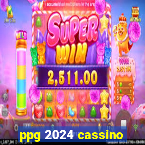 ppg 2024 cassino