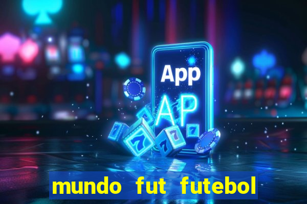 mundo fut futebol ao vivo