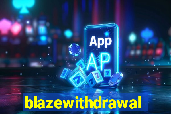 blazewithdrawal