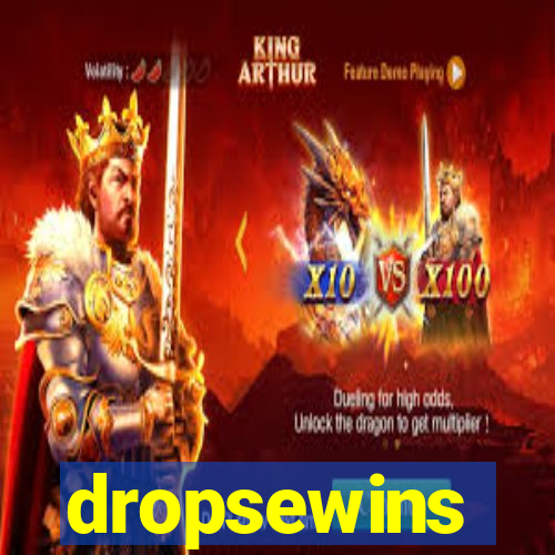 dropsewins