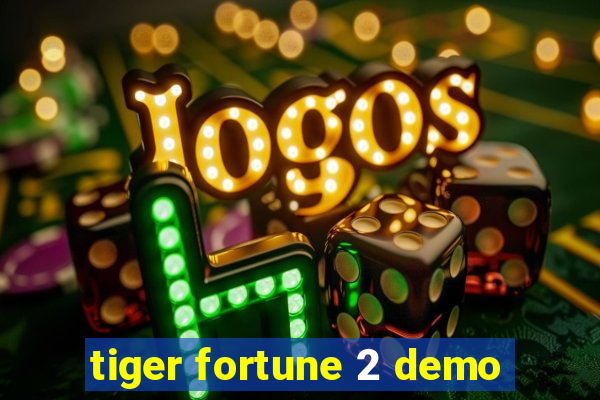 tiger fortune 2 demo