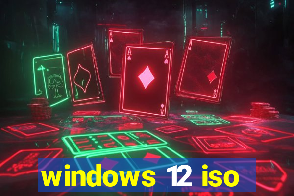 windows 12 iso