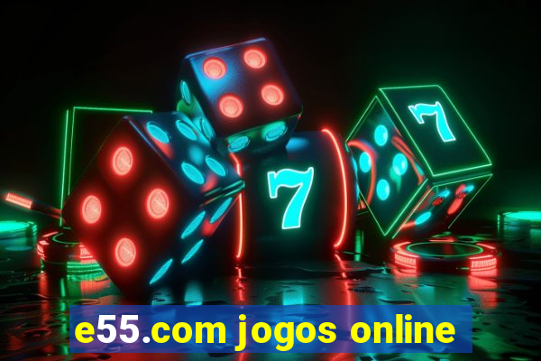 e55.com jogos online