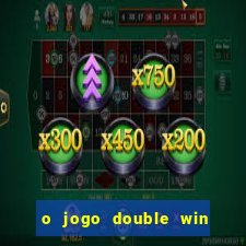 o jogo double win paga mesmo